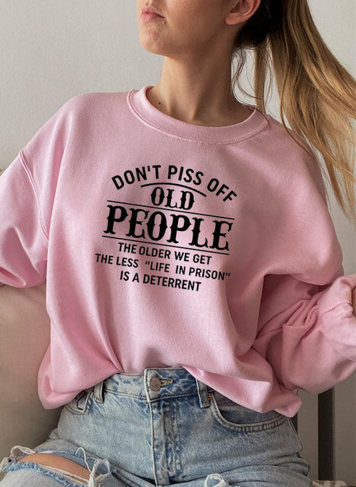 Dont Piss Off Old People Sweat Shirt