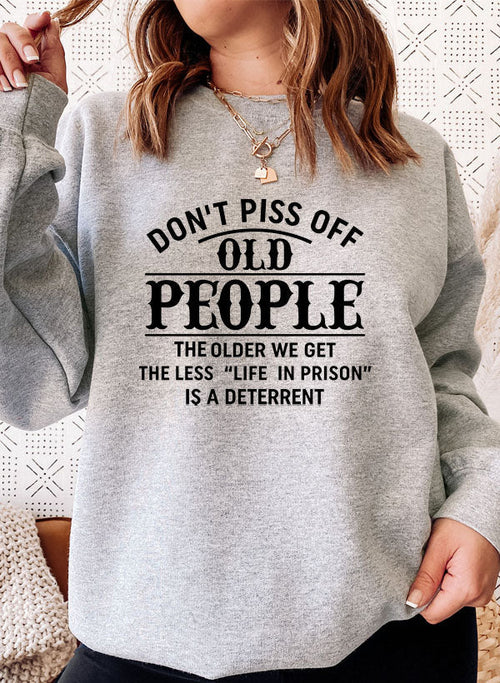 Dont Piss Off Old People Sweat Shirt