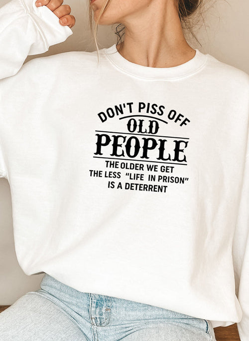 Dont Piss Off Old People Sweat Shirt