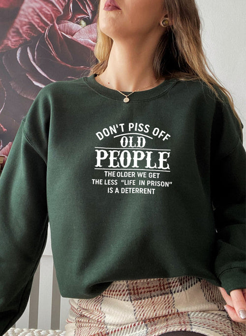 Dont Piss Off Old People Sweat Shirt