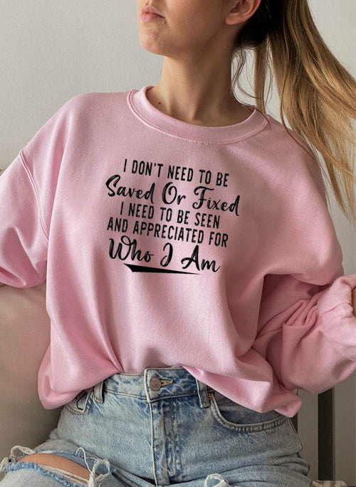 I Dont Need To Be Saved Or Fixed Sweat Shirt