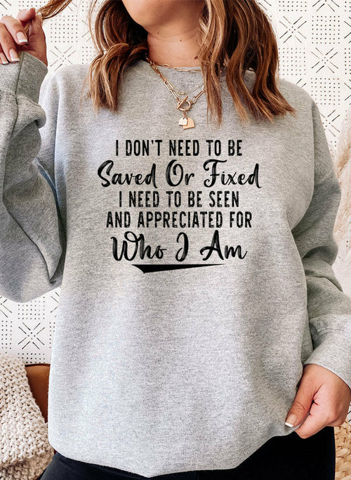 I Dont Need To Be Saved Or Fixed Sweat Shirt