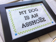 My DOG is an A**hole Cross Stitch DIY KIT Intermediate