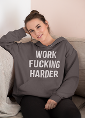 Work Fucking Harder Hoodie