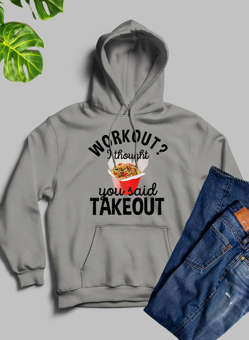 Workout I Thought You Said Takeout Hoodie - Horizon Bliss