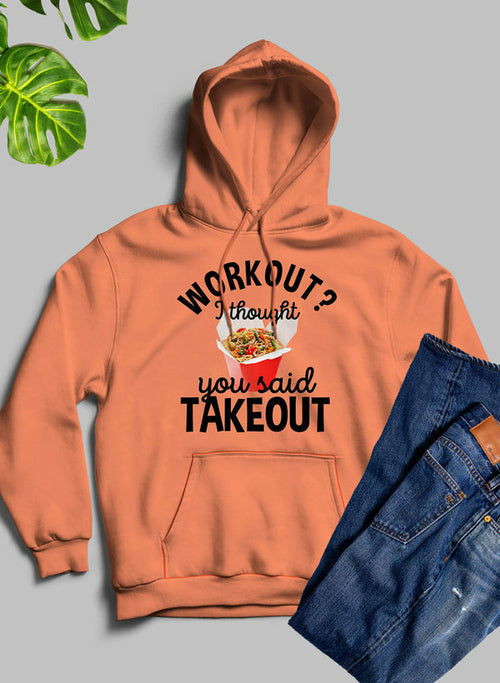 Workout I Thought You Said Takeout Hoodie - Horizon Bliss