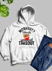 Workout I Thought You Said Takeout Hoodie - Horizon Bliss