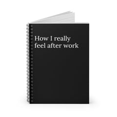 How I really Feel After Work Spiral funny notebook - Horizon Bliss