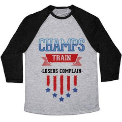 CHAMPS TRAIN. LOSERS COMPLAIN UNISEX TRI-BLEND BASEBALL TEE