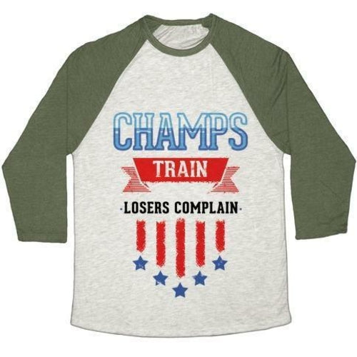 CHAMPS TRAIN. LOSERS COMPLAIN UNISEX TRI-BLEND BASEBALL TEE