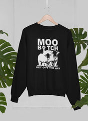 Moo Get Out The Hay Sweat Shirt