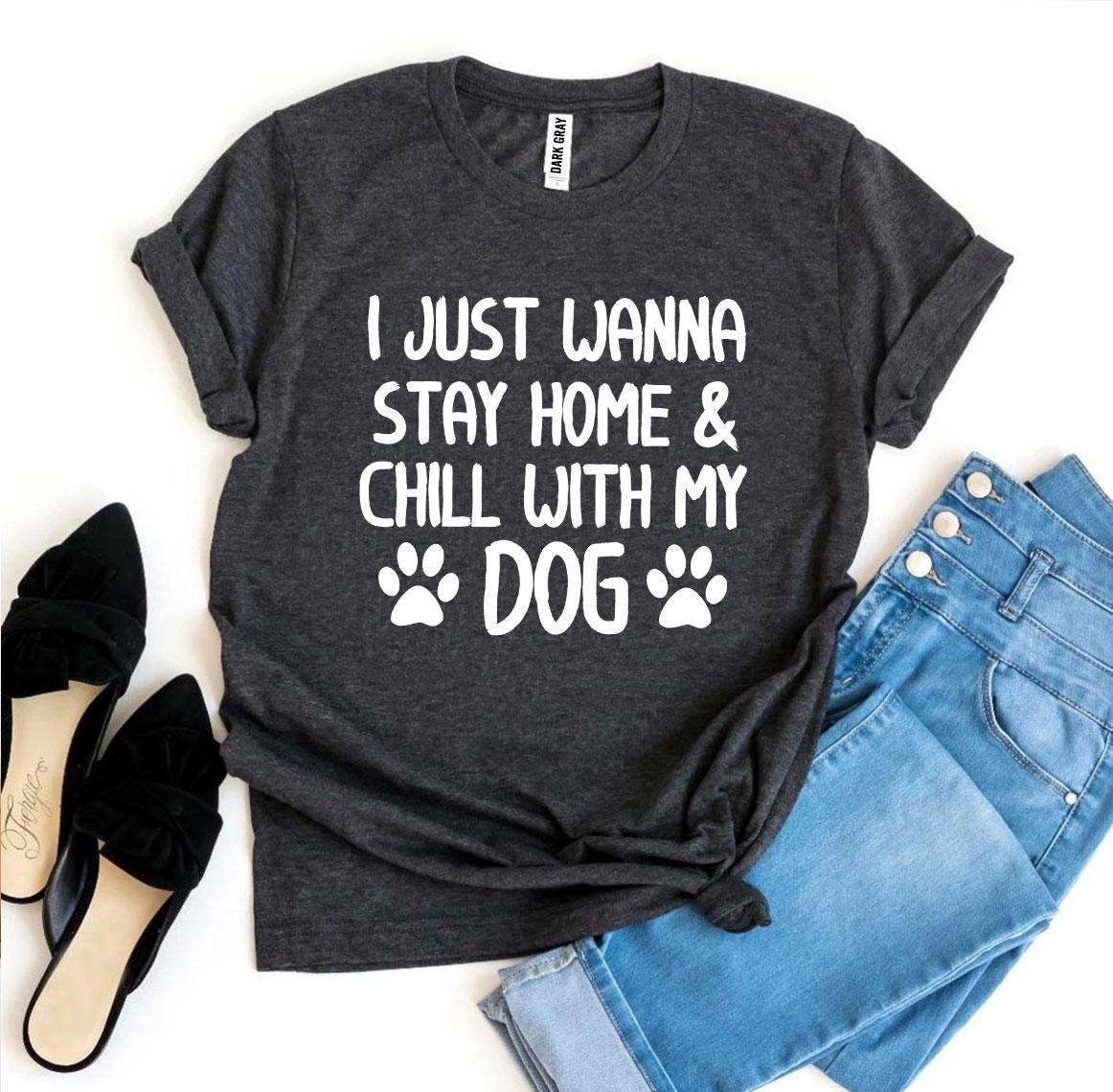 I Just Wanna Stay Home & Chill With My Dog T-shirt - Horizon Bliss