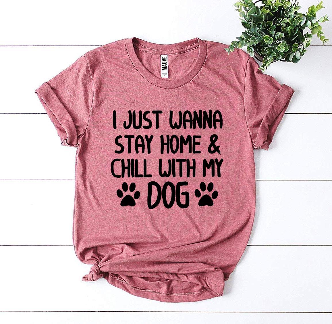 I Just Wanna Stay Home & Chill With My Dog T-shirt - Horizon Bliss