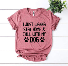 I Just Wanna Stay Home & Chill With My Dog T-shirt - Horizon Bliss