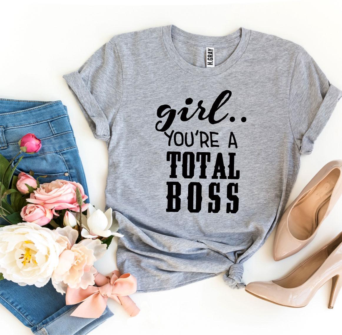 Girl You’Re a Total Boss T-shirt - Horizon Bliss