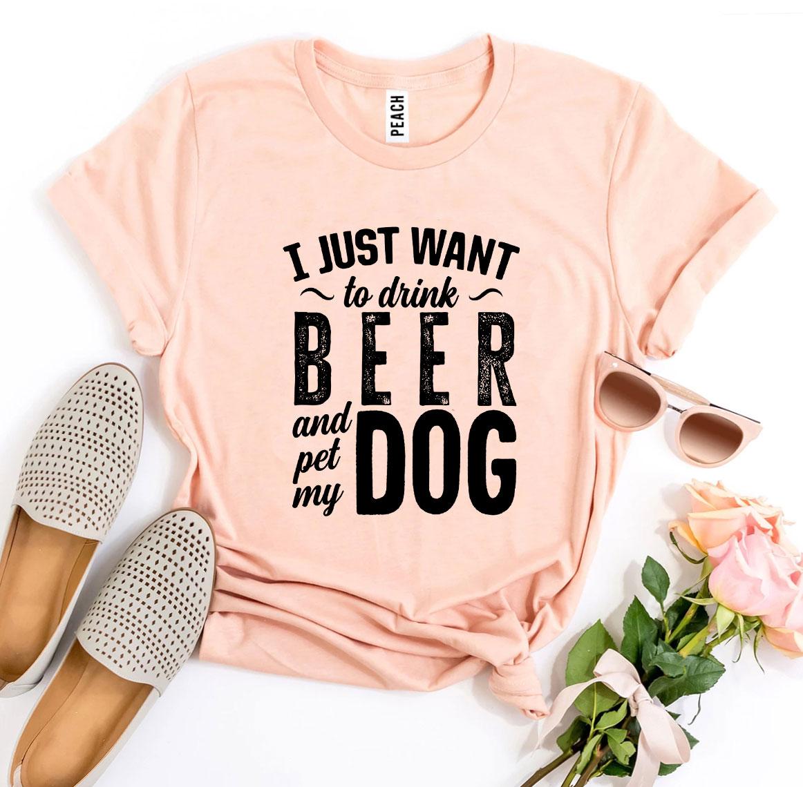 I Just Want To Drink Beer & Pet My Dog T-shirt - Horizon Bliss