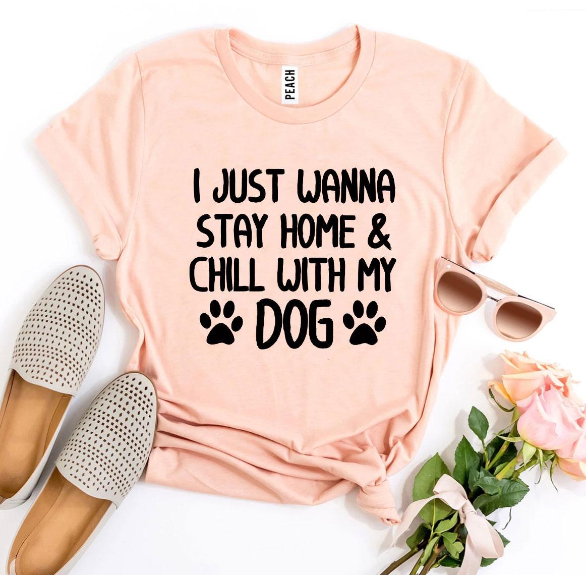 I Just Wanna Stay Home & Chill With My Dog T-shirt - Horizon Bliss