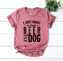 I Just Want To Drink Beer & Pet My Dog T-shirt - Horizon Bliss