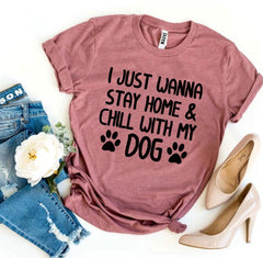 I Just Wanna Stay Home & Chill With My Dog T-shirt - Horizon Bliss