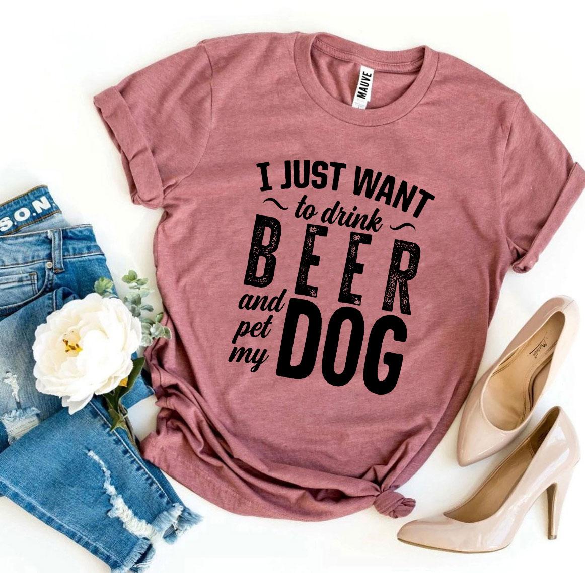 I Just Want To Drink Beer & Pet My Dog T-shirt - Horizon Bliss