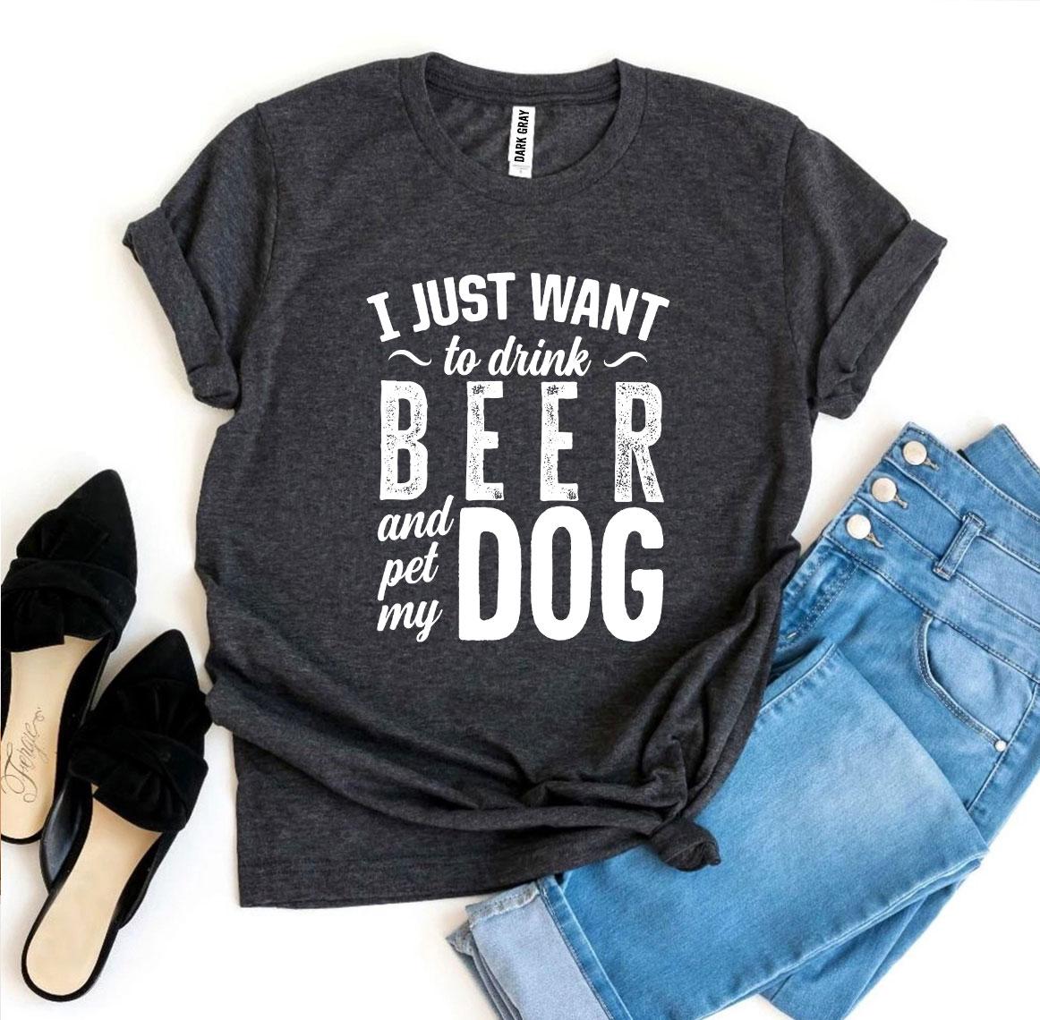 I Just Want To Drink Beer & Pet My Dog T-shirt - Horizon Bliss