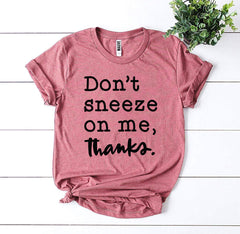 Don't Sneeze On Me T-shirt - Horizon Bliss