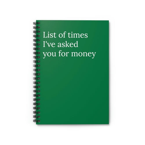 List of Times I've Asked You For Money Funny Notebook - Horizon Bliss