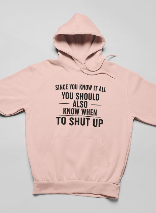 Since You Know It All Hoodie