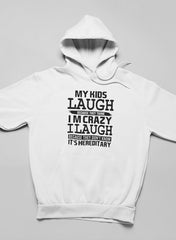 My Kids Laugh Because They Think I'm Crazy Hoodie