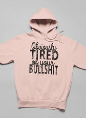 Obviously Tired Of Your BS Hoodie