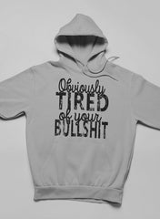 Obviously Tired Of Your BS Hoodie