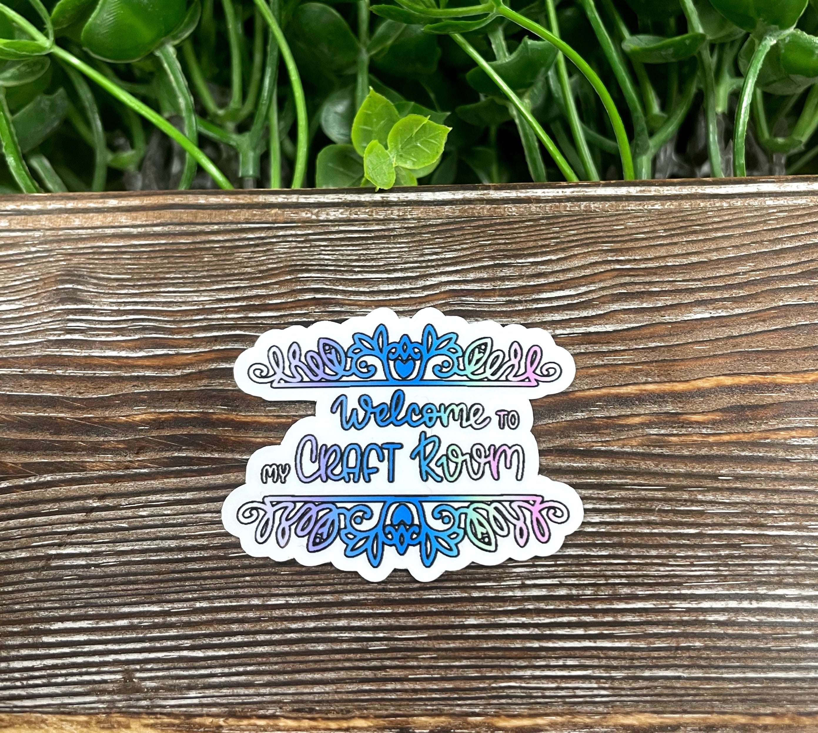 Welcome to my Craft Room, Die Cut Sticker, Graphic Art Sticker,  Vinyl