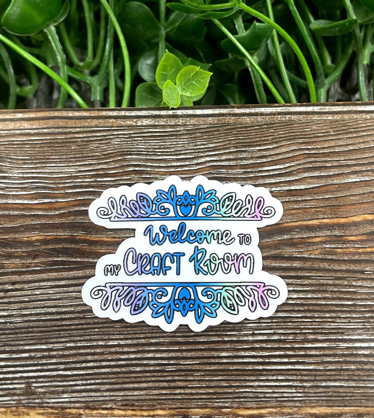 Welcome to my Craft Room, Die Cut Sticker, Graphic Art Sticker,  Vinyl