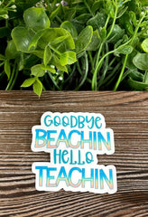 Goodbye Beachin Hello Teachin, Die Cut Vinyl Sticker, Boho Fun, Water