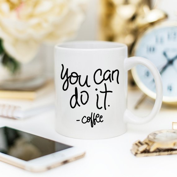 You Can Do It Coffee Mug, Mug Gift Ideas,