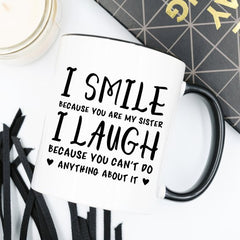 Gift for Sister - I Smile... I Laugh... - Brother