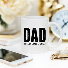 Dad Tired Since 2007, Father's Day Gift, Fathers