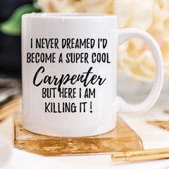 To Be A Super Cool Carpenter, Carpenter Mug, Gift