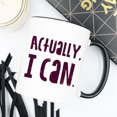 Actually I Can, Work Mug, Graduate Gift,