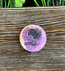 Magic is Inside You Graphic Art Button / Pin 1.25”