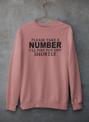 Please Take A Number I'll Piss You Off Shortly Sweat Shirt