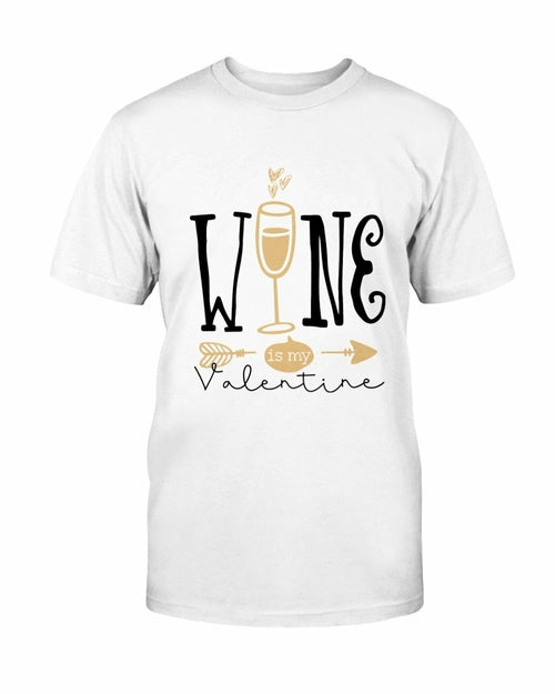 Wine Is My Valentine Shirt