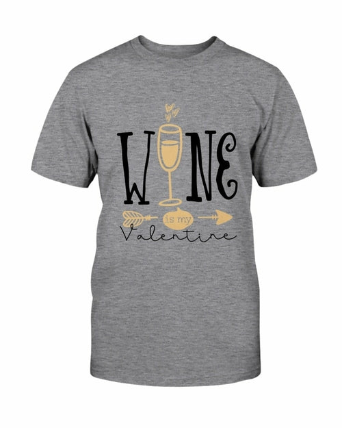 Wine Is My Valentine Shirt