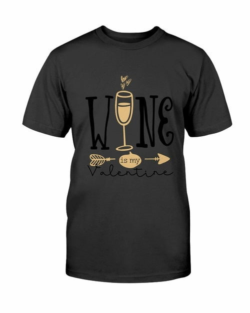 Wine Is My Valentine Shirt